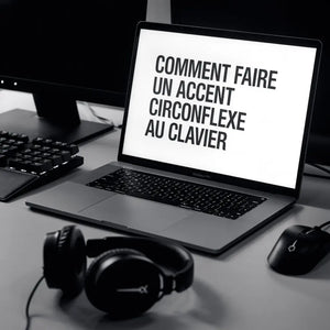 Comment faire un accent circonflexe au clavier : AZERTY, QWERTY & Mac